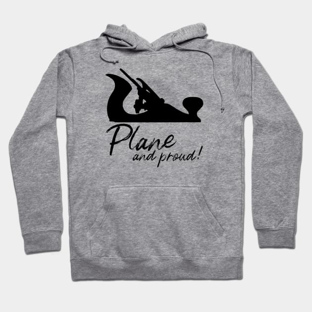 Plane and proud hand plane lover gift hand tools woodworking Hoodie by One Eyed Cat Design